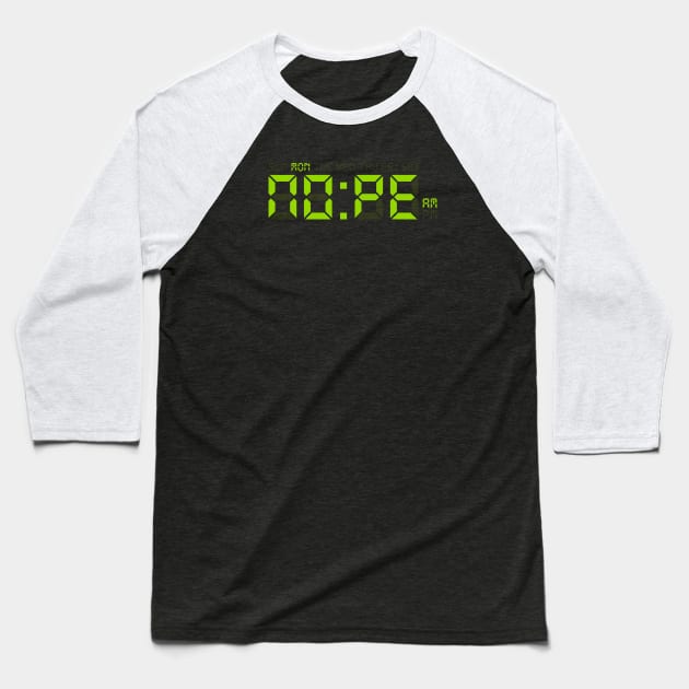 Nope O'Clock Baseball T-Shirt by maped